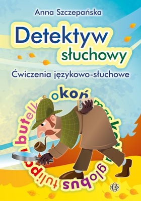 Detektyw słuchowy Ćwiczenia językowo-słuchowe Anna Szczepańska Harmonia