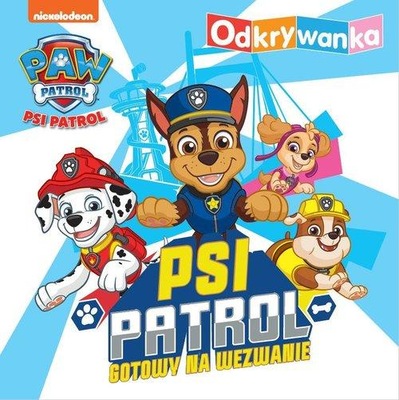 PSI PATROL. ODKRYWANKA. PSI PATROL GOTOWY NA...