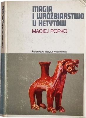 M. Popko - Magia i wróżbiarstwo u Hetytów