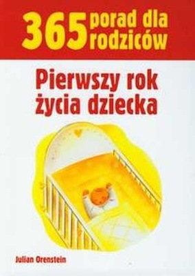 Pierwszy rok życia dziecka 365 porad dla rodziców