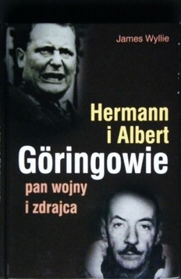 Hermann i albert Goringowie pan wojny i zdrajca Ja