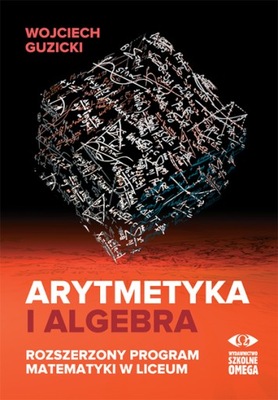 Arytmetyka i algebra. Rozszerzony program mat. /Om