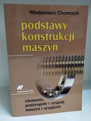 Podstawy konstrukcji maszyn WNT W. Chomczyk