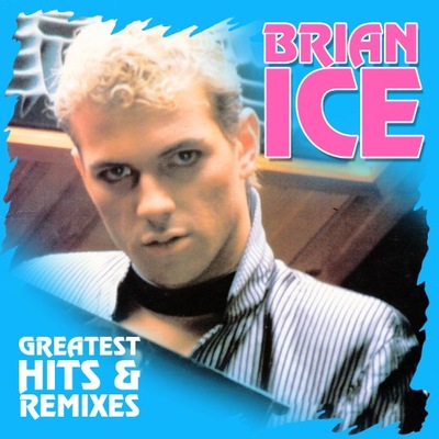 BRIAN ICE - GREATEST HITS & REMIXES-2 CD