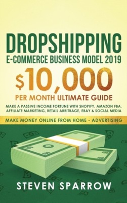 Dropshipping E-commerce Business Model 2019 STEVEN SPARROW