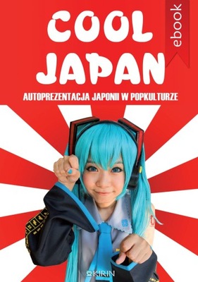 Cool Japan. Autoprezentacja Japonii w... - ebook