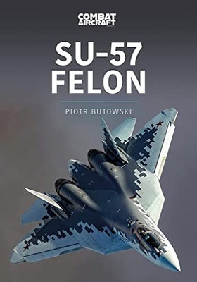 SU57 FELON - Piotr Butowski [KSIĄŻKA]
