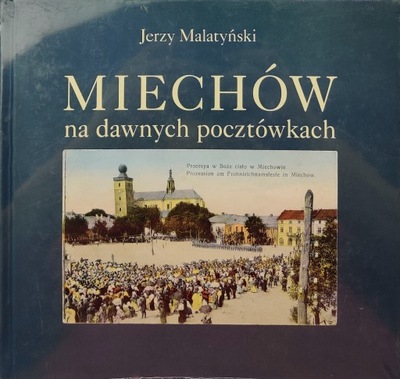 Miechów na dawnej pocztówkach - Jerzy Malatyński