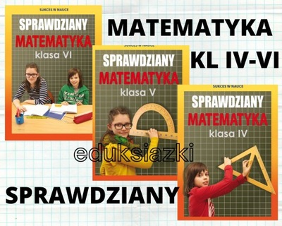 Sprawdziany Matematyka Klasa IV-VI- ZESTAW ĆWICZEŃ