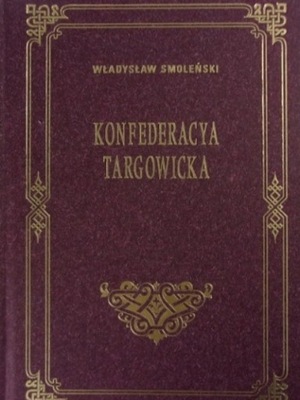 Konfederacya Targowicka Reprint z 1903 r.