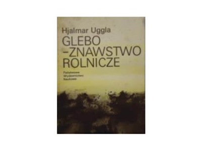 Gleboznawstwo rolnicze - Hjalmar. Uggla