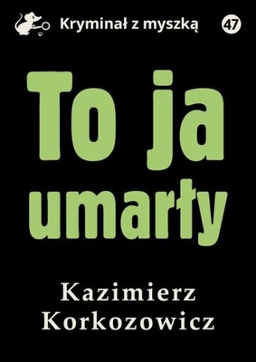 Ebook | To ja, umarły - Kazimierz Korkozowicz