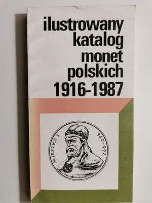 ILUSTROWANY KATALOG MONET POLSKICH 1916-1987