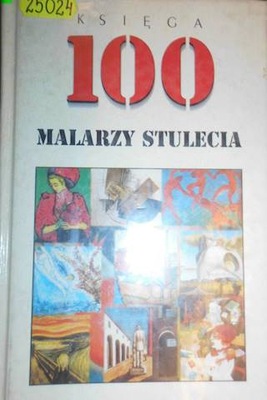 Księga 100 malarzy stulecia - Praca zbiorowa