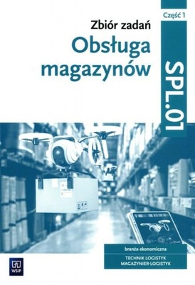 Obsługa magazynów. Zbiór zadań. Technik logistyk, magazynier logistyk. Kwal