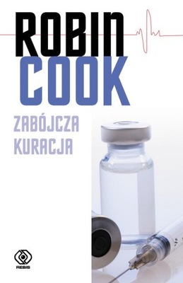 Zabójcza kuracja- Robin Cook- wydanie 2009 UNIKAT