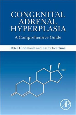 Congenital Adrenal Hyperplasia: A Comprehensive Guide PETER C HINDMARSH