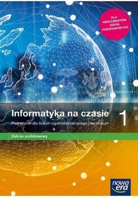 Informatyka na czasie 1. Podręcznik dla liceum i t