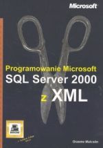 PROGRAMOWANIE MICROSOFT SQL SERVER 2000 Z XML
