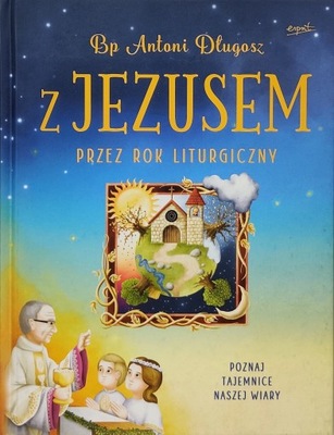 Z Jezusem przez rok liturgiczny Antoni Długosz