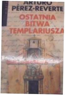 Ostatnia bitwa templariusza - ArturoPerezReverte