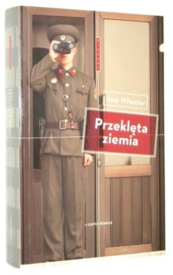 Tony Wheeler PRZEKLĘTA ZIEMIA [2012]