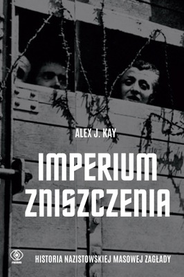 Imperium zniszczenia Historia nazistowskiej masowej zagłady