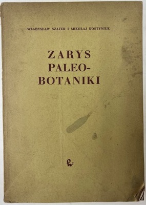 Zarys Paleobotaniki W. Szafer M. Kostyniuk