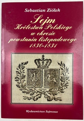Sejm Królestwa Polskiego w okresie powstania listopadowego 1830-1831 Sebast