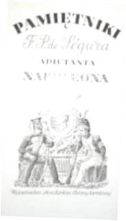 Pamiętniki Filipa Pawła de Segura adiutanta Napole