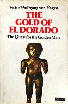 THE GOLD OF ELDORADO: THE QUEST FOR THE GOLDEN MAN