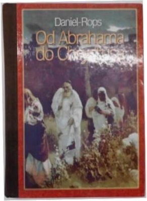 Od Abrahama do Chrystusa - Daniel Rops