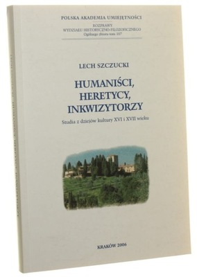 Humaniści, heretycy, inkwizytorzy Studia z dziejów