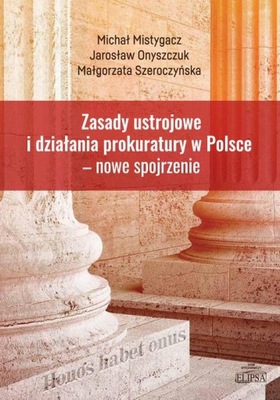 (e-book) Zasady ustrojowe i działania prokuratury w Polsce nowe spojrzenie