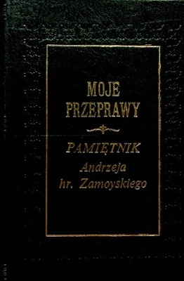 Moje przeprawy Pamiętnik Andrzeja hr