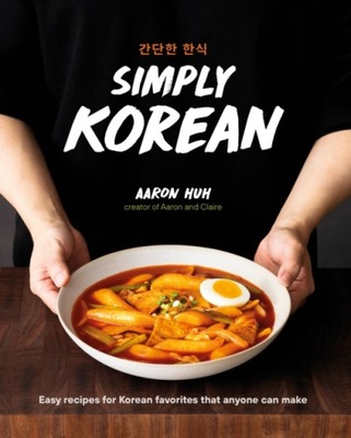 Simply Korean: Easy Recipes for Korean Favorites That Anyone Can Make Aaron