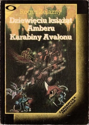 Dziewięciu książąt Amberu Karabiny Avalonu - Roger Zelazny