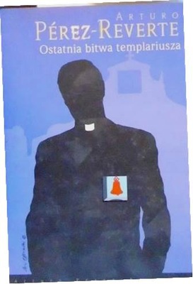 Ostatnia bitwa templariusza - Arturo Perez-Reverte