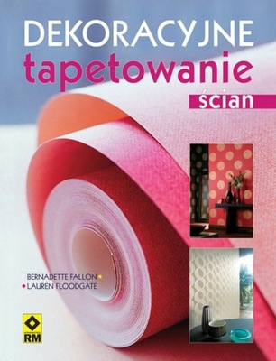 Dekoracyne tapetowanie ścian B Fallon, L Floodgate