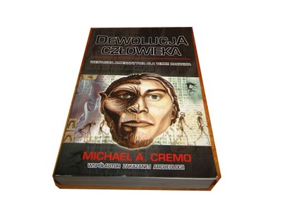 DEWOLUCJA CZŁOWIEKA Michael Cremo