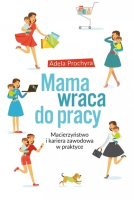 Mama wraca do pracy Adela Prochyra