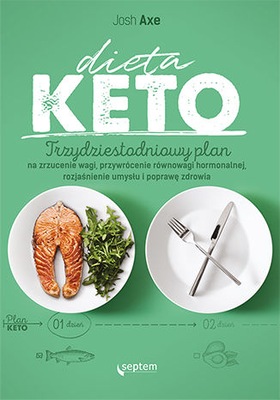 Dieta KETO. Trzydziestodniowy plan na zrzucenie