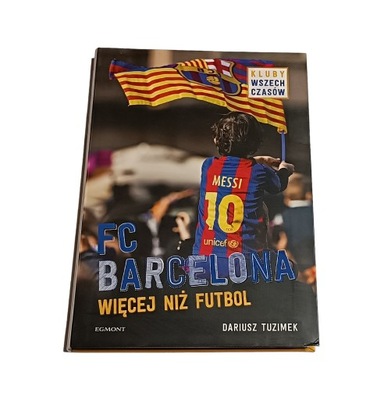 FC Barcelona Więcej niż futbol Dariusz Tuzimek, prawdziwe zdjęcia książki
