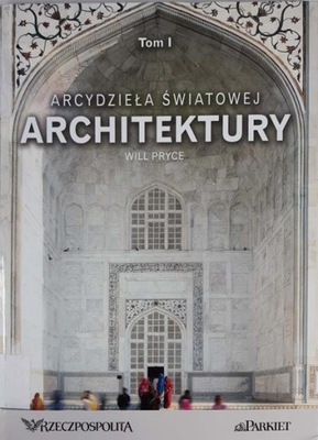 Will Pryce Arcydzieła światowej architektury Tom 1