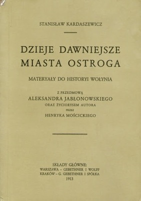 Dzieje dawniejsze miasta Ostroga reprint z 1913