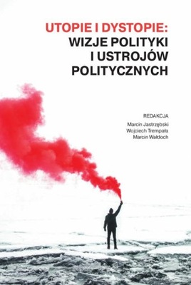 Utopie i dystopie: wizje polityki i ustrojów politycznych | Ebook