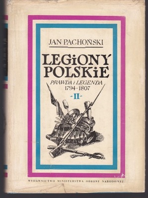 LEDIONY POLSKIE Prawda i Legenda 1794 1807; Tom II - Jan Pachoński