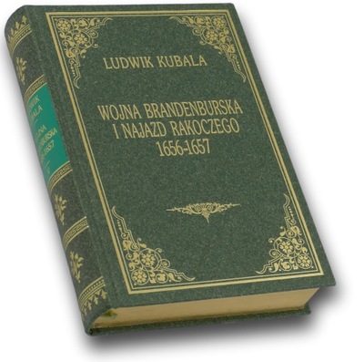 Wojna brandenburska i najazd Rakoczego 1656-1657 - Ludwik Kubala