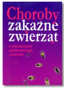 CHOROBY ZAKAŹNE ZWIERZĄT Z ELEMENTAMI EPIDEMIOLOGI