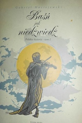 Baśń jak niedźwiedź. - Gabriel Maciejewski